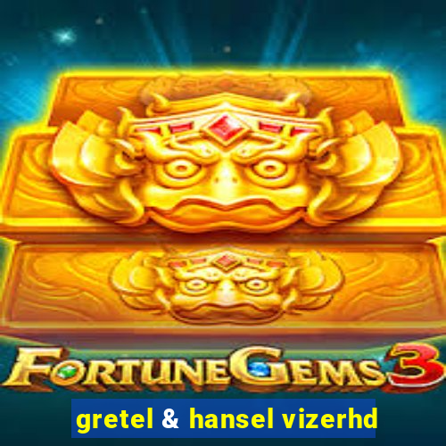 gretel & hansel vizerhd